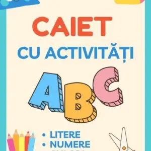 Caiet cu Activități pentru Copii 3–6 Ani (PDF Imprimabil) – Litere, Numere, Culori și Motricitate | 21 de Fișe Educative