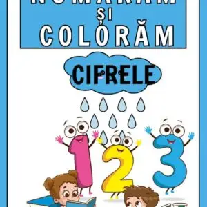 Numărăm și Colorăm Cifrele (PDF Imprimabil) – Exerciții de Trasare, Colorat și Asociere Număr-Cantitate pentru Copii 3–6 Ani