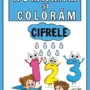 Numărăm și Colorăm Cifrele (PDF Imprimabil) – Exerciții de Trasare, Colorat și Asociere Număr-Cantitate pentru Copii 3–6 Ani
