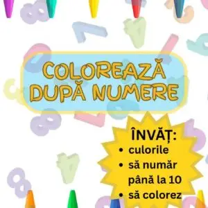 Colorează după Numere (PDF Imprimabil) – 50 de Fișe Educative pentru Copii 3–7 Ani | Numere 1–10, Culori, Atenție și Concentrare