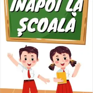 Înapoi la Școală – Activități Educaționale PDF pentru Copii 5–8 Ani | Jocuri de Cuvinte, Matematică, Decupaj, Scriere