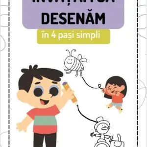 Învățăm să Desenăm în 4 Pași Simpli (PDF Imprimabil) – 24 de Fișe Educative pentru Copii | Desen + Colorat
